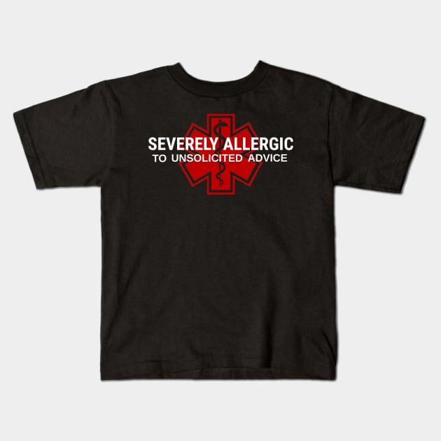 Severely Allergic To Unsolicited Advice Kids T-Shirt by Letterkentees